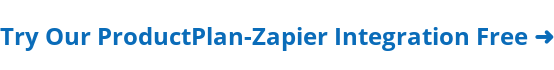 Try Our ProductPlan-Zapier Integration Free ➜