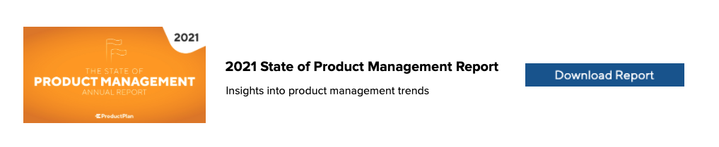 Download the 2021 State of Product Management Report