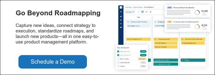 Go Beyond Roadmapping   Capture new ideas, connect strategy to execution, standardize roadmaps, and launch new products—all in one easy-to-use product management platform.