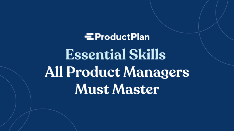 essential skills all product managers must master